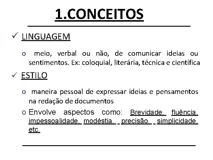 1. CONCEITOS ü LINGUAGEM o ü meio, verbal ou não, de comunicar ideias ou