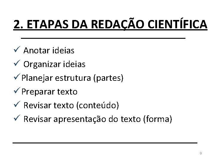 2. ETAPAS DA REDAÇÃO CIENTÍFICA ü Anotar ideias ü Organizar ideias ü Planejar estrutura