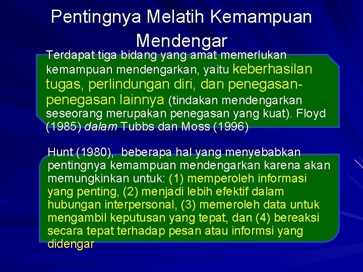 Pentingnya Melatih Kemampuan Mendengar Terdapat tiga bidang yang amat memerlukan kemampuan mendengarkan, yaitu keberhasilan