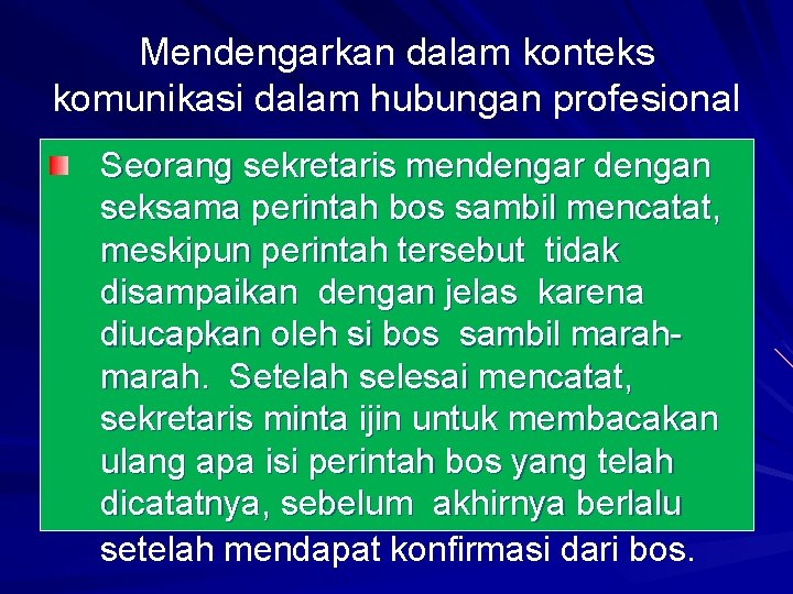 Mendengarkan dalam konteks komunikasi dalam hubungan profesional Seorang sekretaris mendengar dengan seksama perintah bos