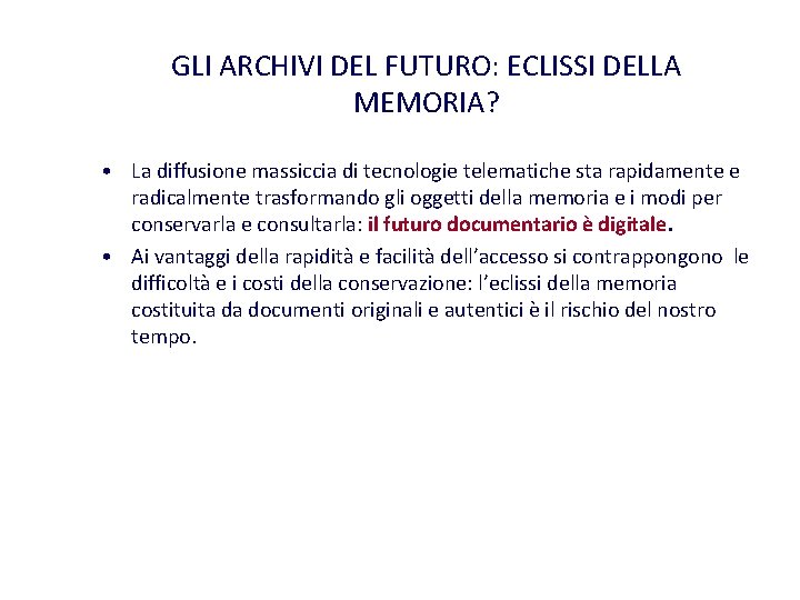 GLI ARCHIVI DEL FUTURO: ECLISSI DELLA MEMORIA? • La diffusione massiccia di tecnologie telematiche