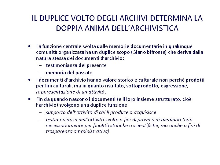 IL DUPLICE VOLTO DEGLI ARCHIVI DETERMINA LA DOPPIA ANIMA DELL’ARCHIVISTICA • La funzione centrale