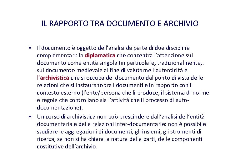 IL RAPPORTO TRA DOCUMENTO E ARCHIVIO • Il documento è oggetto dell’analisi da parte