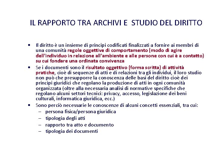 IL RAPPORTO TRA ARCHIVI E STUDIO DEL DIRITTO • Il diritto è un insieme