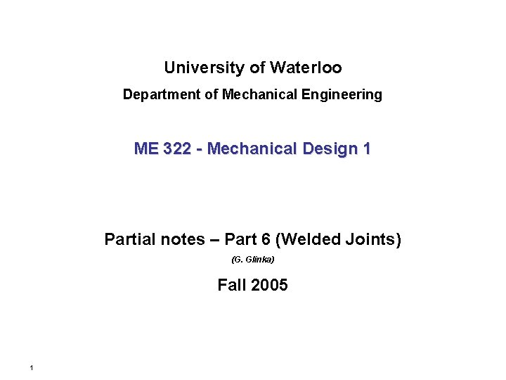 University of Waterloo Department of Mechanical Engineering ME 322 - Mechanical Design 1 Partial