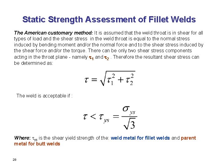 Static Strength Assessment of Fillet Welds The American customary method: It is assumed that