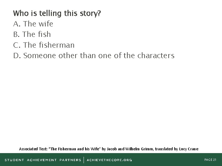 Who is telling this story? A. The wife B. The fish C. The fisherman