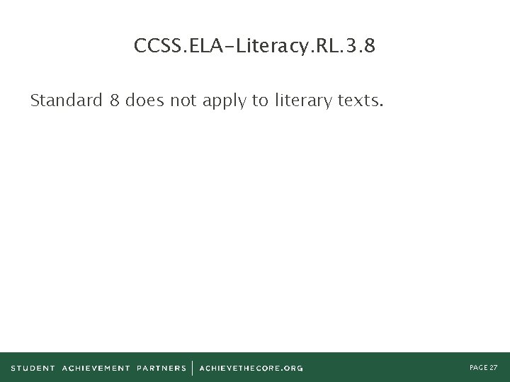 CCSS. ELA-Literacy. RL. 3. 8 Standard 8 does not apply to literary texts. PAGE