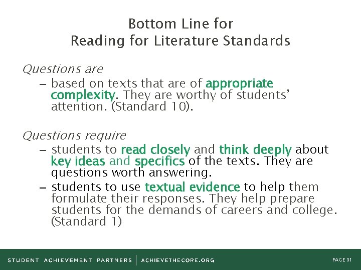 Bottom Line for Reading for Literature Standards Questions are – based on texts that