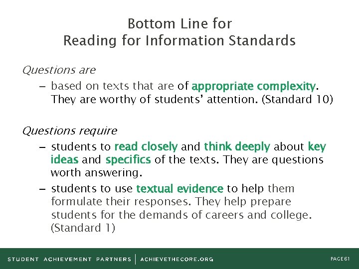 Bottom Line for Reading for Information Standards Questions are – based on texts that