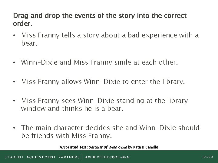 Drag and drop the events of the story into the correct order. • Miss