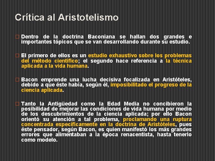 Crítica al Aristotelismo � Dentro de la doctrina Baconiana se hallan dos grandes e