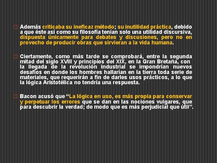 � Además criticaba su ineficaz método; su inutilidad práctica, debido a que éste así