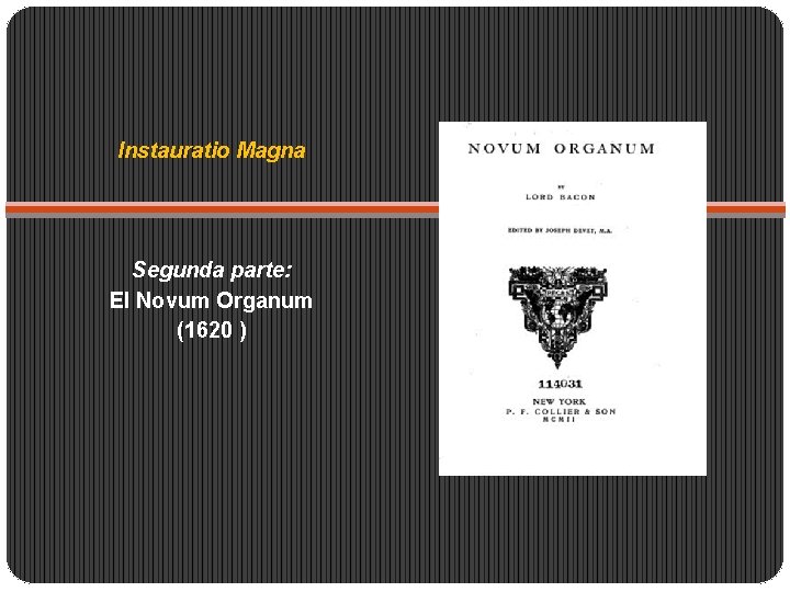 Instauratio Magna Segunda parte: El Novum Organum (1620 ) 