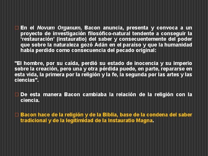 � En el Novum Organum, Bacon anuncia, presenta y convoca a un proyecto de