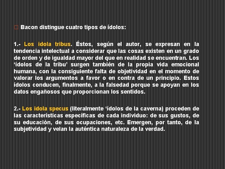 � Bacon distingue cuatro tipos de ídolos: 1. - Los idola tribus. Éstos, según