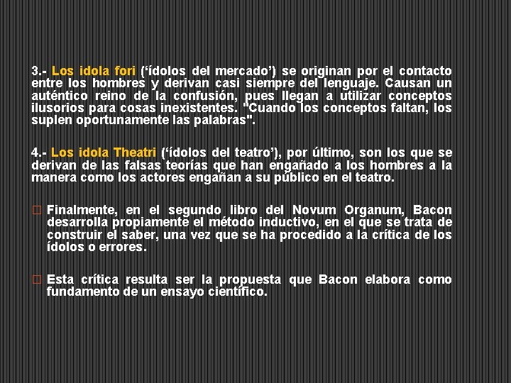 3. - Los idola fori (‘ídolos del mercado’) se originan por el contacto entre