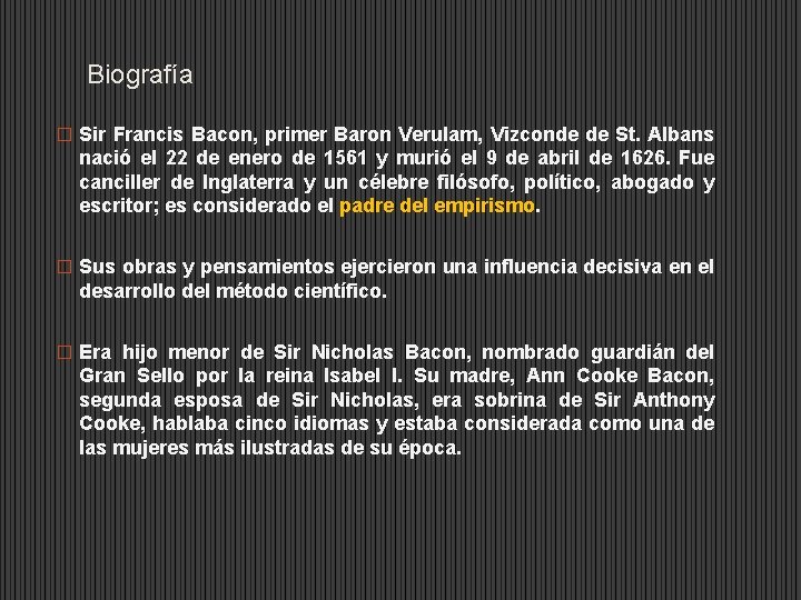 Biografía � Sir Francis Bacon, primer Baron Verulam, Vizconde de St. Albans nació el