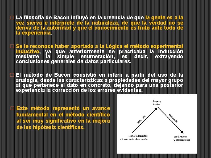 � La filosofía de Bacon influyó en la creencia de que la gente es