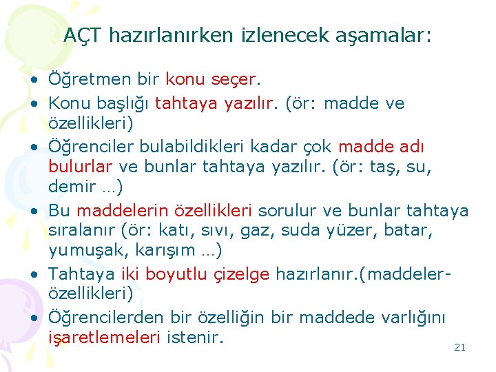 AÇT hazırlanırken izlenecek aşamalar: • Öğretmen bir konu seçer. • Konu başlığı tahtaya yazılır.