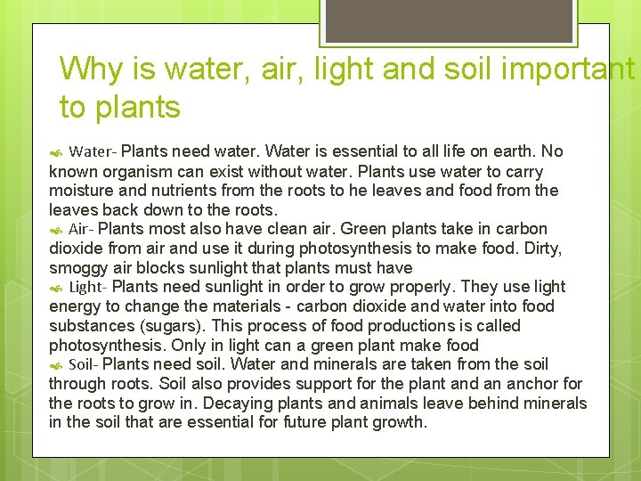 Why is water, air, light and soil important to plants Water- Plants need water.