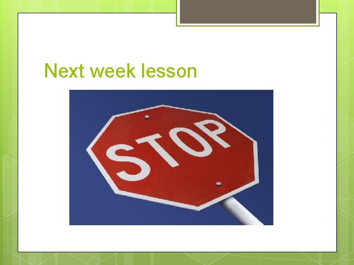 Next week lesson 