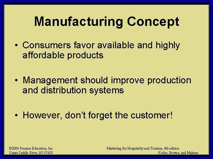 Manufacturing Concept • Consumers favor available and highly affordable products • Management should improve