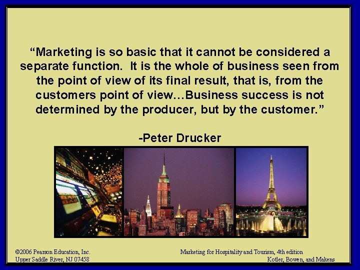 “Marketing is so basic that it cannot be considered a separate function. It is