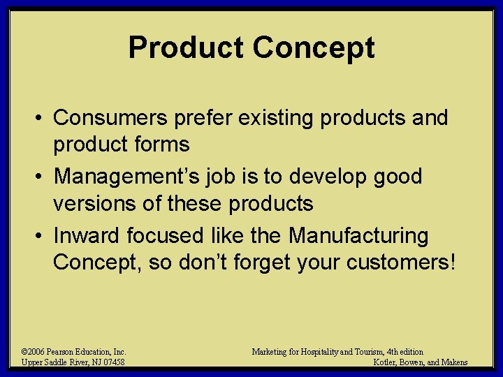 Product Concept • Consumers prefer existing products and product forms • Management’s job is