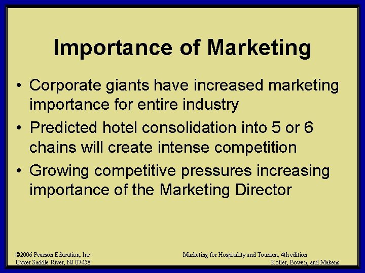 Importance of Marketing • Corporate giants have increased marketing importance for entire industry •