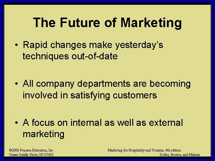 The Future of Marketing • Rapid changes make yesterday’s techniques out-of-date • All company
