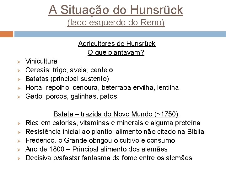 A Situação do Hunsrück (lado esquerdo do Reno) Agricultores do Hunsrück O que plantavam?