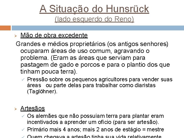 A Situação do Hunsrück (lado esquerdo do Reno) Mão de obra excedente Grandes e