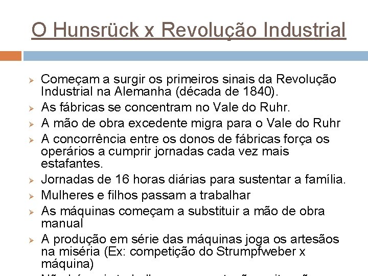 O Hunsrück x Revolução Industrial Ø Ø Ø Ø Começam a surgir os primeiros