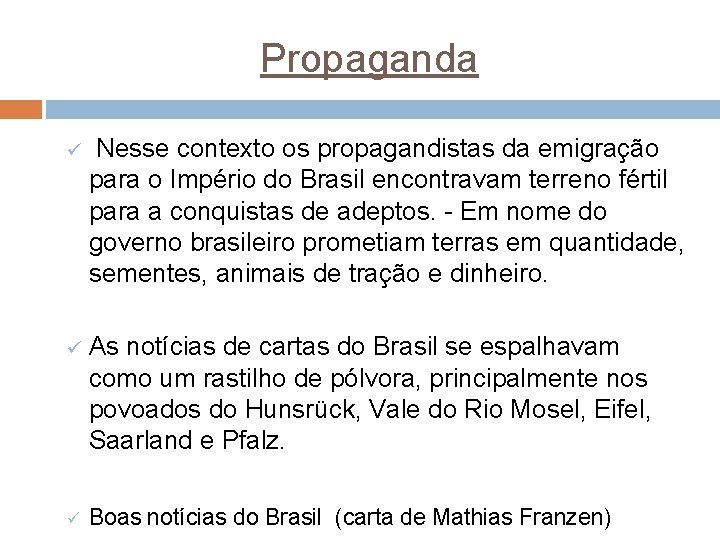 Propaganda ü Nesse contexto os propagandistas da emigração para o Império do Brasil encontravam