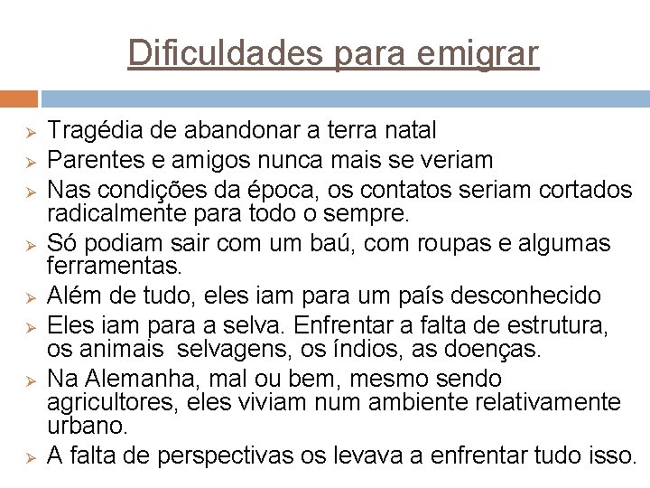 Dificuldades para emigrar Ø Ø Ø Ø Tragédia de abandonar a terra natal Parentes