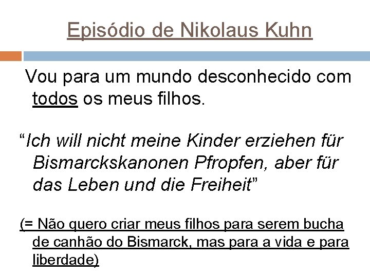 Episódio de Nikolaus Kuhn Vou para um mundo desconhecido com todos os meus filhos.