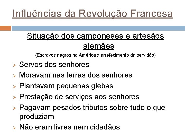 Influências da Revolução Francesa Situação dos camponeses e artesãos alemães (Escravos negros na América