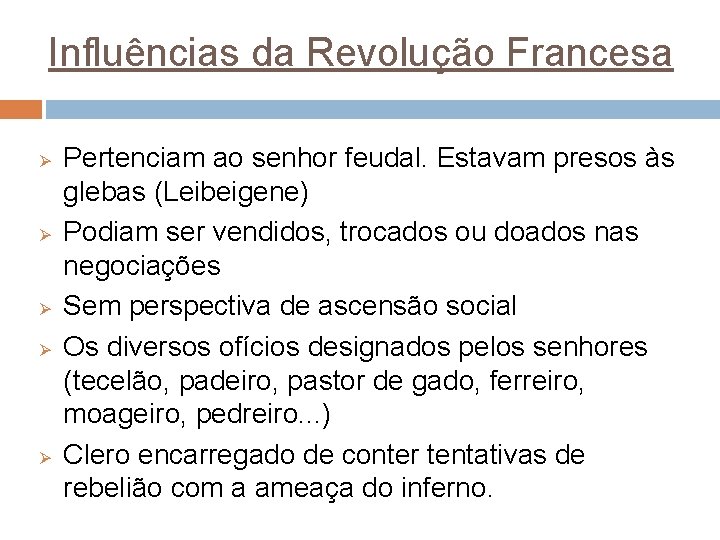 Influências da Revolução Francesa Ø Ø Ø Pertenciam ao senhor feudal. Estavam presos às