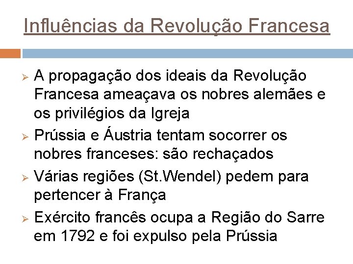 Influências da Revolução Francesa A propagação dos ideais da Revolução Francesa ameaçava os nobres