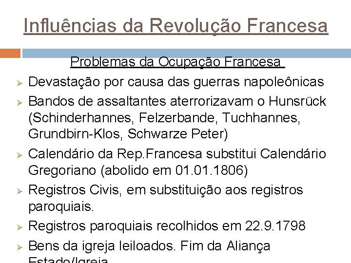 Influências da Revolução Francesa Ø Ø Ø Problemas da Ocupação Francesa Devastação por causa