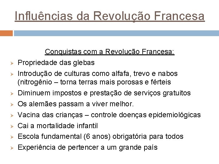 Influências da Revolução Francesa Ø Ø Ø Ø Conquistas com a Revolução Francesa: Propriedade