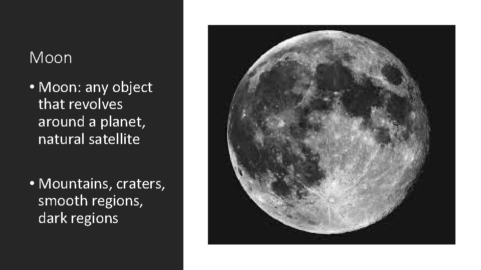 Moon • Moon: any object that revolves around a planet, natural satellite • Mountains,