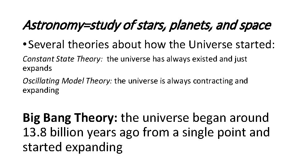 Astronomy=study of stars, planets, and space • Several theories about how the Universe started: