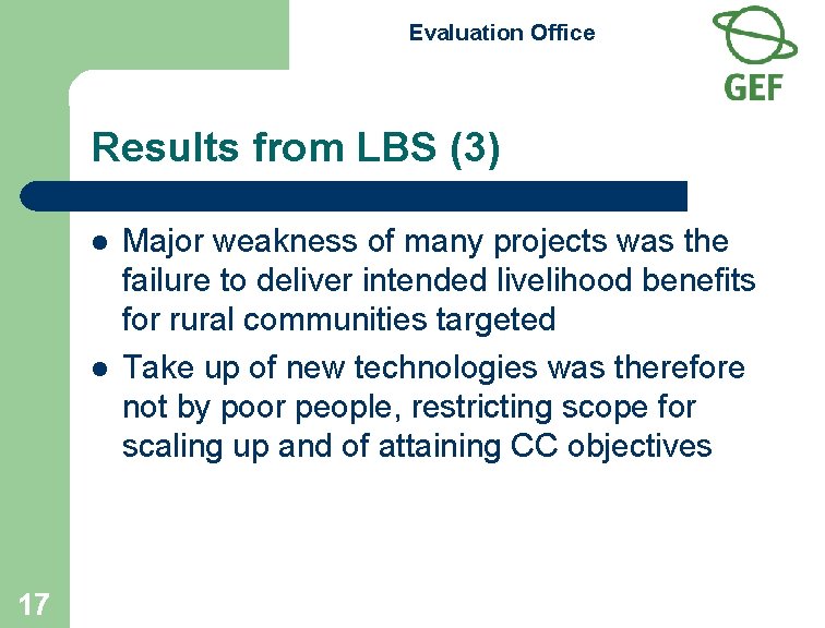 Evaluation Office Results from LBS (3) l l 17 Major weakness of many projects