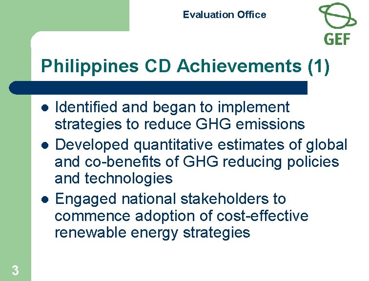 Evaluation Office Philippines CD Achievements (1) l l l 3 Identified and began to