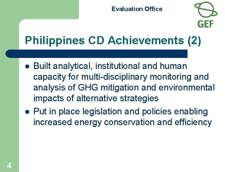 Evaluation Office Philippines CD Achievements (2) l l 4 Built analytical, institutional and human