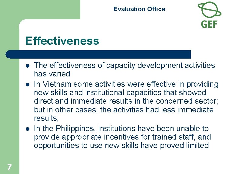 Evaluation Office Effectiveness l l l 7 The effectiveness of capacity development activities has