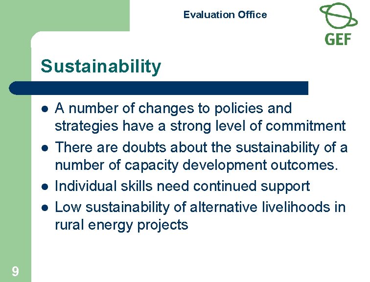 Evaluation Office Sustainability l l 9 A number of changes to policies and strategies