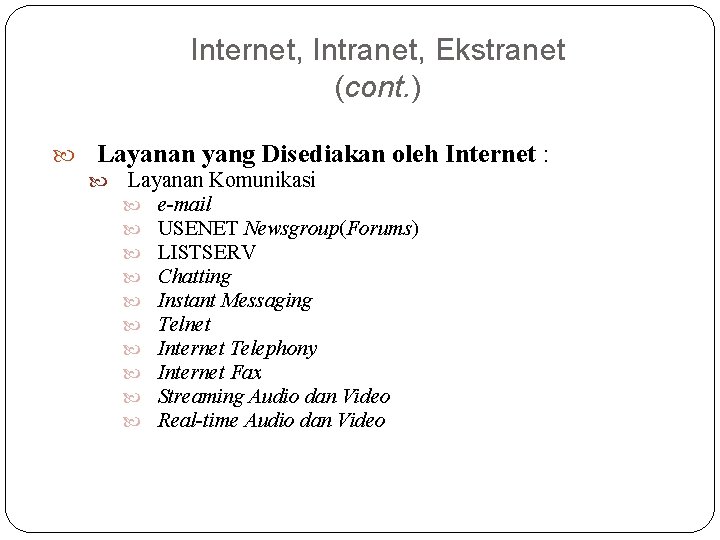 Internet, Intranet, Ekstranet (cont. ) Layanan yang Disediakan oleh Internet : Layanan Komunikasi e-mail